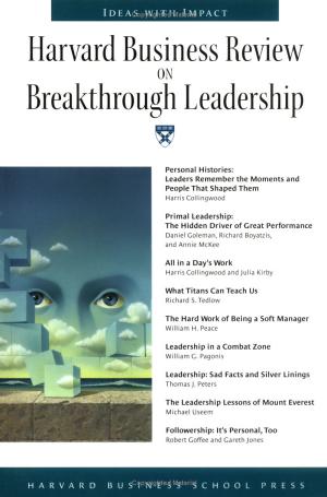 Harvard Business Review on Breakthrough Leadership by Daniel Goleman William Peace William Pagonis Tom Peters Jones Gareth