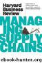 Harvard Business Review on Managing Supply Chains by Review Harvard Business