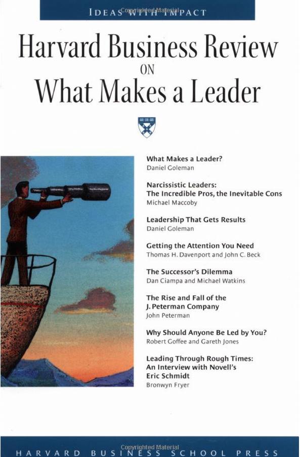 Harvard Business Review on What Makes a Leader by Daniel Goleman Michael Maccoby Thomas Davenport John C. Beck Dan Clampa Michael Watkins