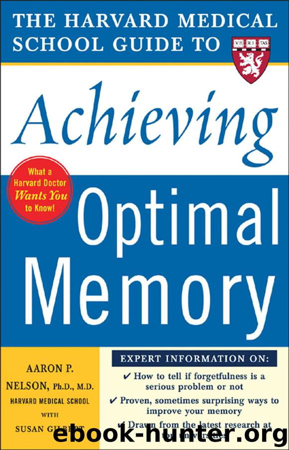 Harvard Medical School Guide to Achieving Optimal Memory by aaron p. nelson Susan Gilbert