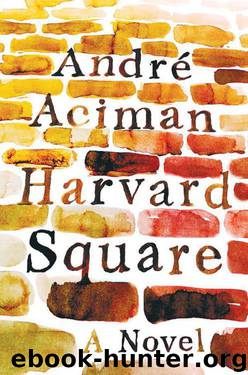 Harvard Square A Novel by André Aciman