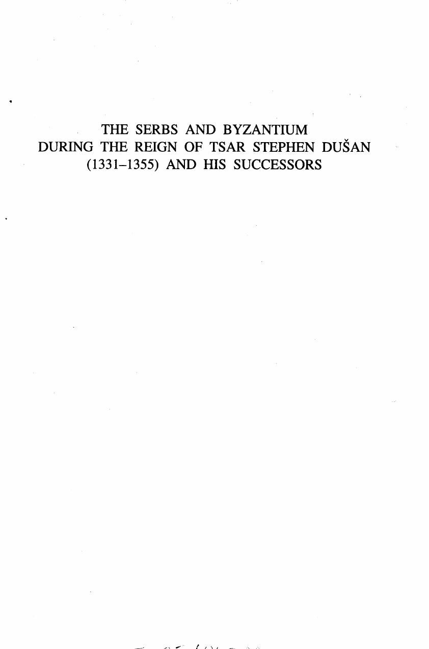 Harvard University Press The Serbs and Byzantium during the Reign of Tsar Stephen Dusan 1331-1355 and His Successors (1984) (no OCR) by Unknown