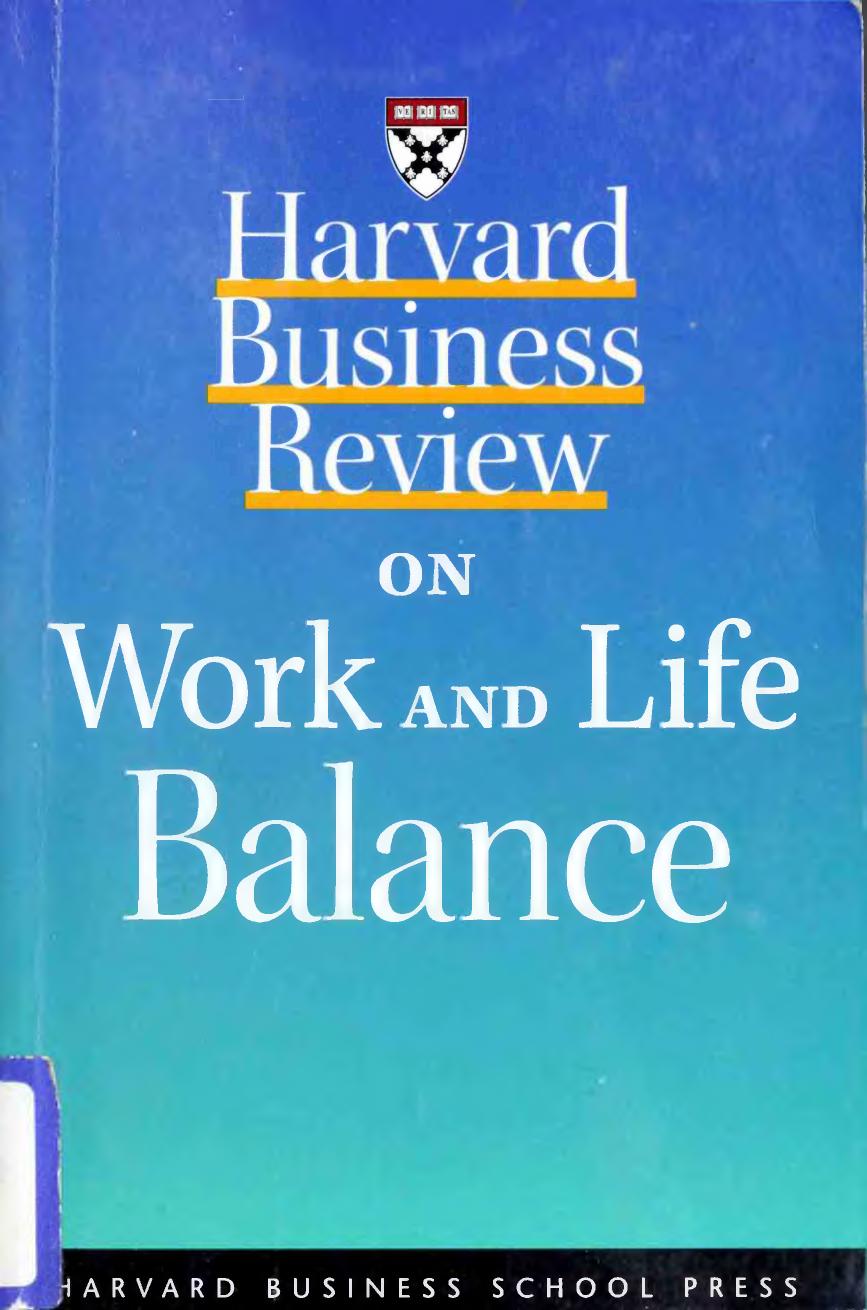 Harvard business review on work and life balance : [ideas with impact]. by Harvard business