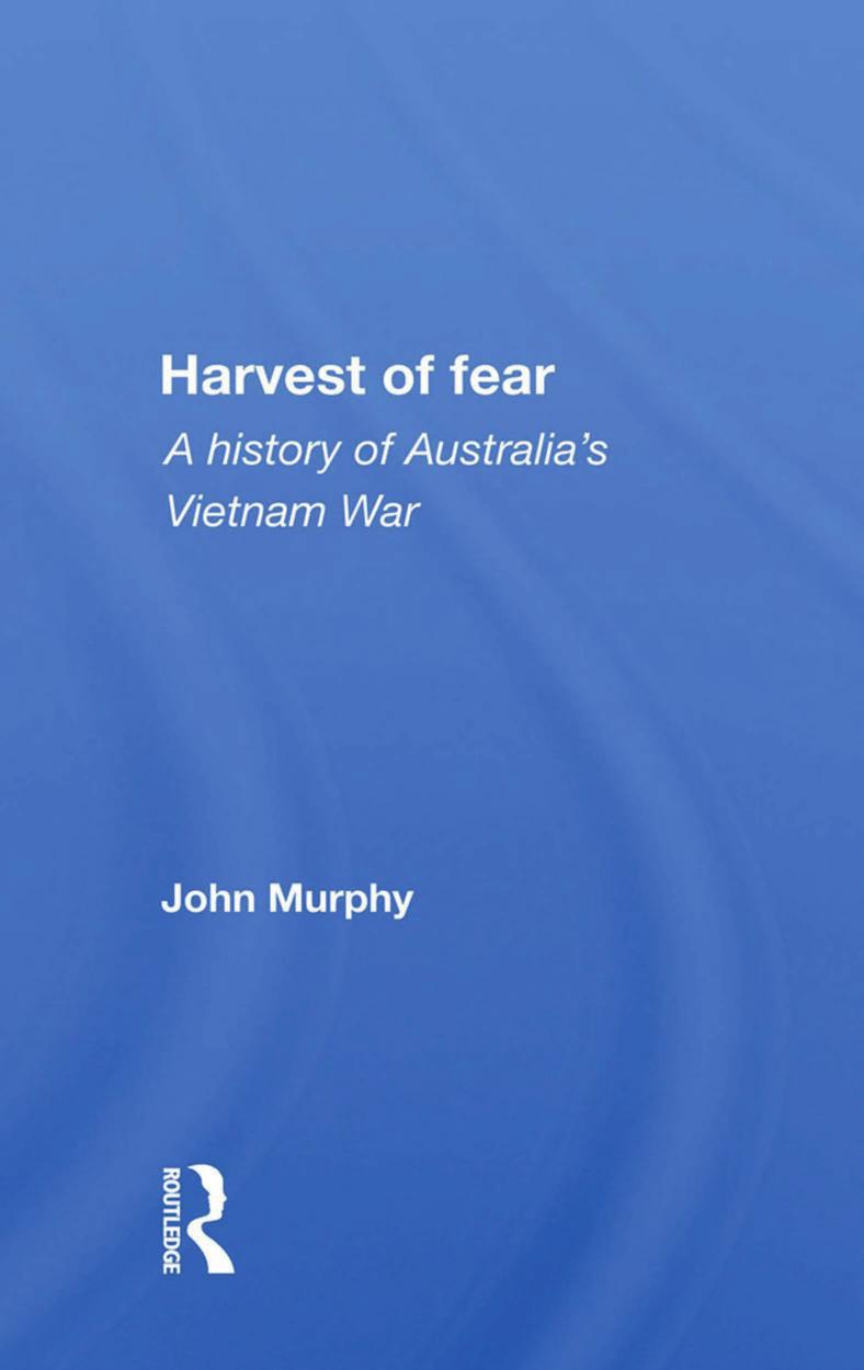 Harvest of Fear: A history of Australia's Vietnam War by John Murphy
