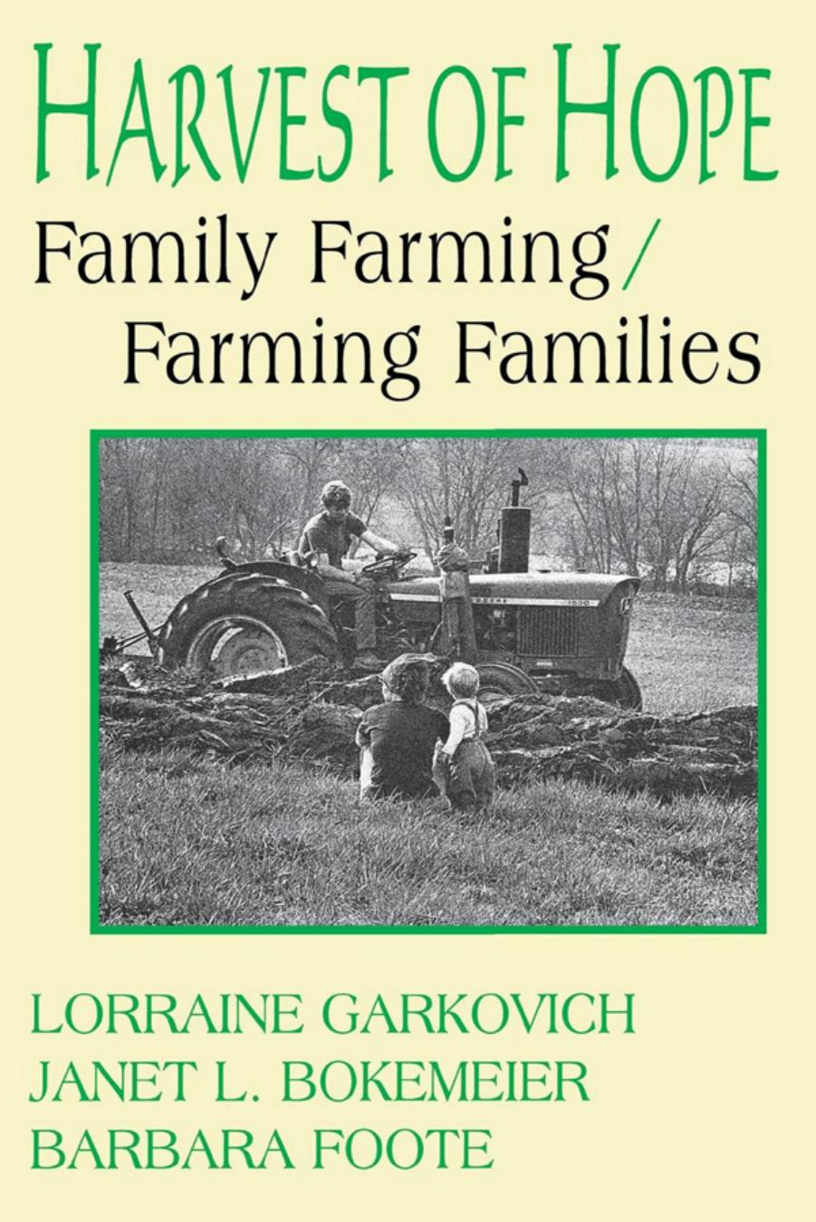 Harvest of Hope : Family Farming/Farming Families by Lorraine Garkovich and Janet L. Bokemeier