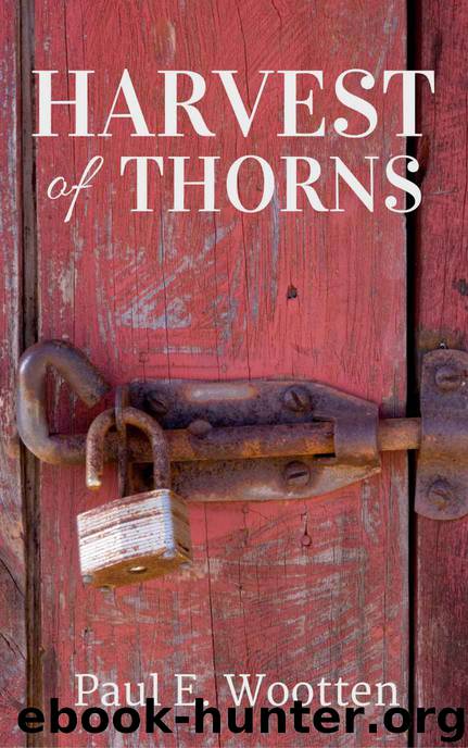 Harvest of Thorns by Paul E. Wootten