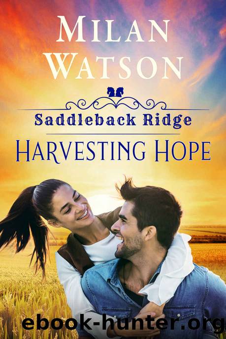 Harvesting Hope: in Saddleback Ridge by Milan Watson