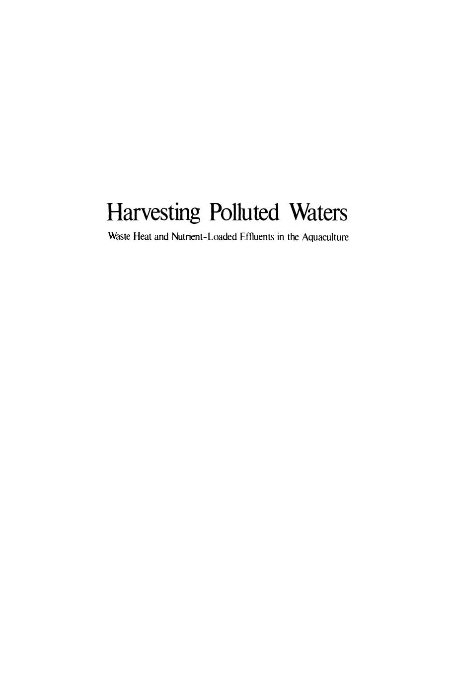 Harvesting Polluted Waters: Waste Heat and Nutrient-Loaded Effluents in the Aquaculture by Ole Devik (auth.) O. Devik (eds.)