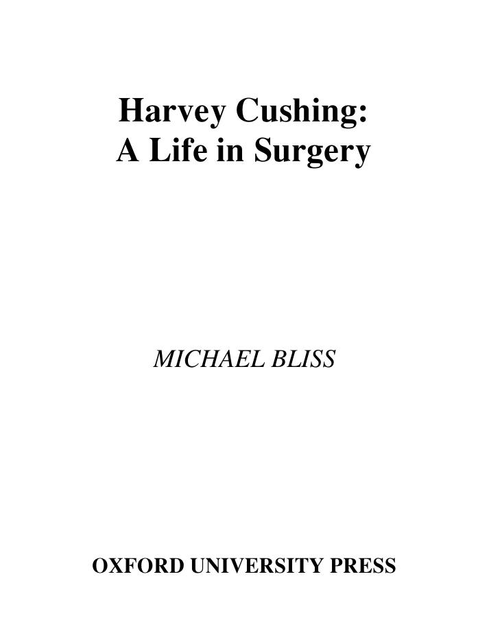Harvey Cushing : a life in surgery by Bliss Michael