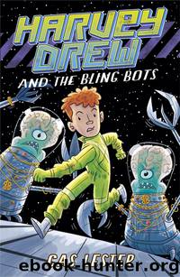 Harvey Drew and the Bling Bots by Cas Lester
