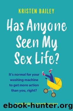 Has Anyone Seen My Sex Life?: An absolutely hilarious, laugh out loud page turner by Kristen Bailey