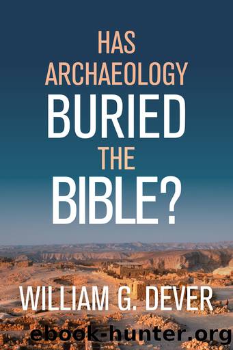 Has Archaeology Buried the Bible? by William G. Dever