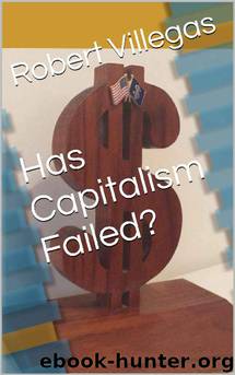 Has Capitalism Failed by Robert Villegas