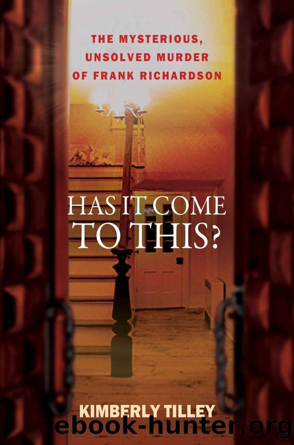 Has it Come to This?: The Mysterious, Unsolved Murder of Frank Richardson by Kimberly Tilley