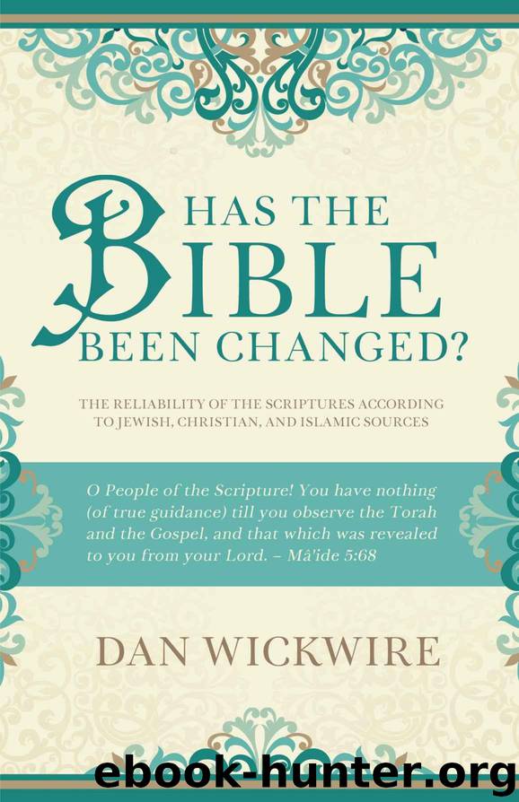 Has the Bible Been Changed?: The Reliability of the Scriptures According to Jewish, Christian, and Islamic Sources by Dan Wickwire