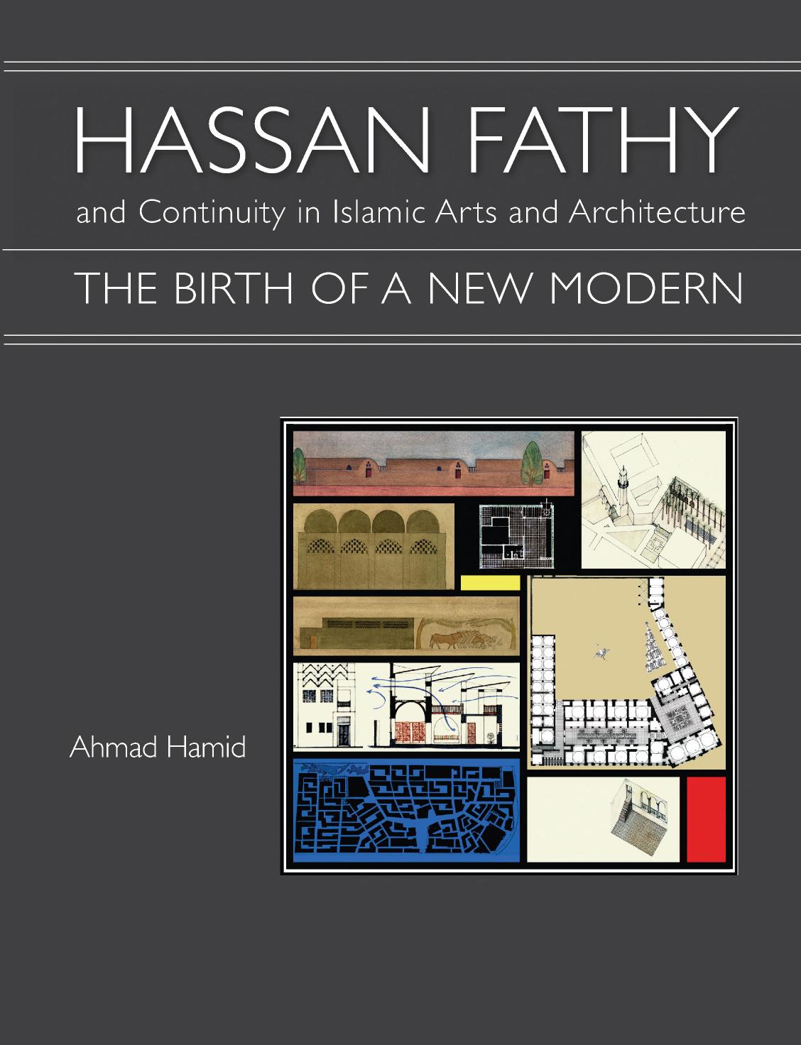 Hassan Fathy and Continuity in Islamic Arts and Architecture: The Birth of a New Modern by Ahmad Hamid