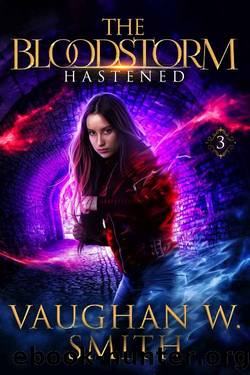 Hastened (The BloodStorm Book 3) by Vaughan W. Smith