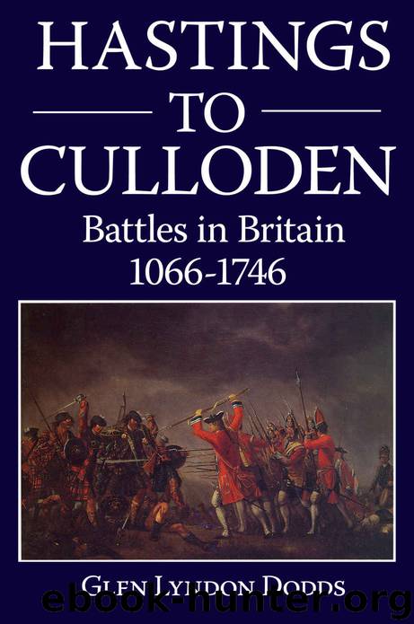 Hastings to Culloden - Battles in Britain 1066-1746 by Glen Lyndon Dodds