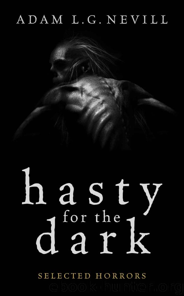 Hasty for the Dark: Selected Horrors by Adam Nevill