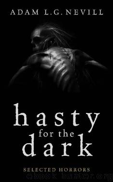 Hasty for the Dark: Selected Horrors by Nevill Adam L. G