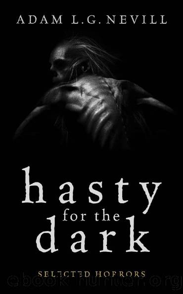 Hasty for the Dark_Selected Horrors by Adam Nevill