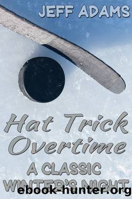 Hat Trick Overtime: A Classic Winter's Night by Jeff Adams