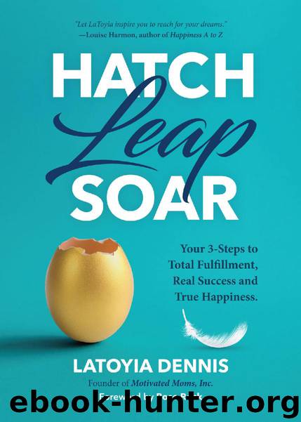 Hatch, Leap, Soar by Latoyia Dennis