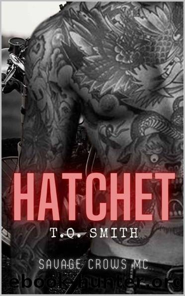 Hatchet: Savage Crows MC Book 3 by T.O. Smith