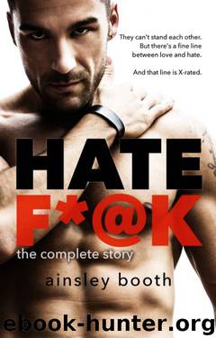 Hate F*@k: The Complete Story by Ainsley Booth