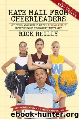 Hate Mail from Cheerleaders: And Other Adventures in the Life of Reilly by Rick Reilly