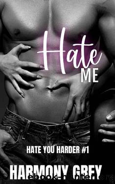 Hate Me (Hate You Harder #1): A Step Brother Enemies to Lovers High School Bully Romance by Harmony Grey