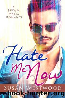 Hate Me Now_A BWWM Mafia Romance by Susan Westwood