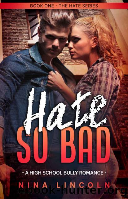 Hate So Bad: A High School Bully Romance (The Hate Series Book 1) by Nina Lincoln