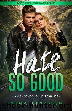 Hate So Good: A High School Bully Romance (The Hate Series Book 2) by Nina Lincoln