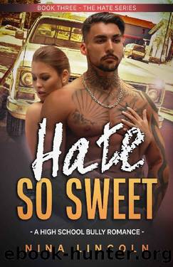 Hate So Sweet: A High School Bully Romance by Nina Lincoln