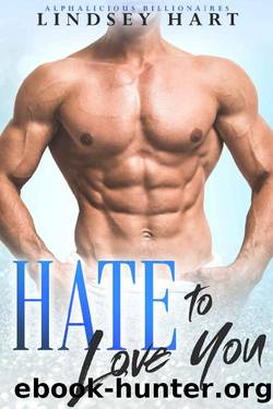 Hate To Love You: Spicy Enemies To Lovers Rom Com by Lindsey Hart
