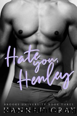 Hate You, Henley: An Enemies To Lovers Sports Romance (Brooks University Book 3) by Gray Hannah