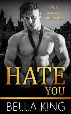 Hate You: A Dark High School Bully Romance by Bella King