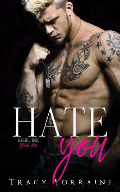 Hate You: An Enemies to Lovers Romance (Rebel Ink Book 1) by Tracy Lorraine