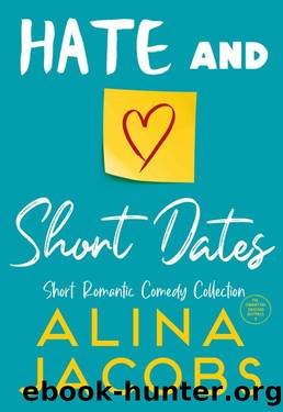 Hate and Short Dates: A Romantic Comedy Collection (The Manhattan Svenssons) by Alina Jacobs