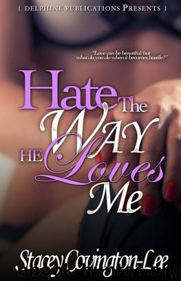 Hate the Way He Loves Me by Stacey Covington-Lee