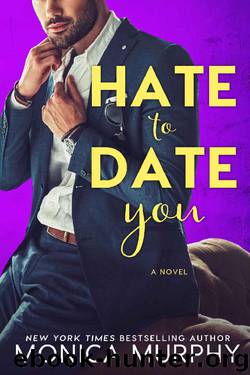 Hate to Date You (Dating Book 4) by Monica Murphy