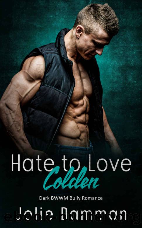 Hate to Love Colden: Dark BWWM Bully Romance by Jolie Damman
