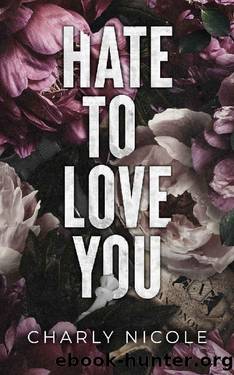 Hate to Love You (The Antonov Legacy Book 1) by Charly Nicole & Nicole Fanning