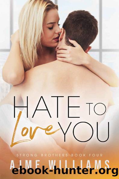 Hate to Love You Strong Brothers #4) by Ajme Williams
