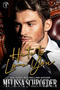 Hate to Love You: An Enemies to Lovers Romantic Comedy by Melissa Schroeder