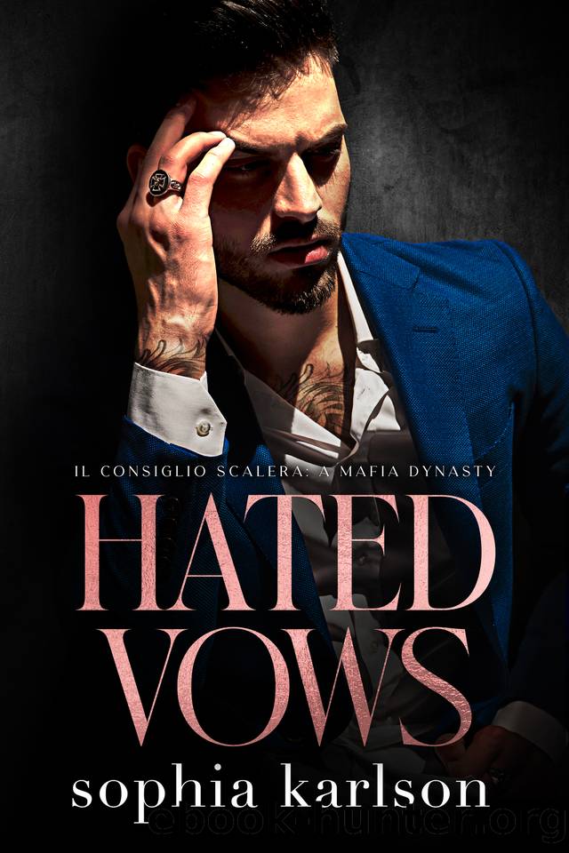 Hated Vows: A fake marriage, enemies to lovers, mafia romance (Il Consiglio Scalera - A Mafia Dynasty Book 1) by Sophia Karlson