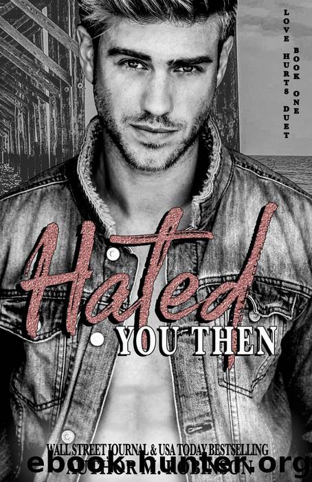 Hated You Then (Book One: Love Hurts Duet) by M. Robinson