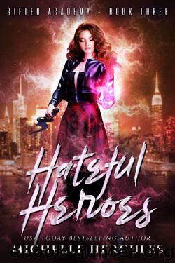 Hateful Heroes: A Paranormal High School Bully Romance (Gifted Academy Book 3) by Michelle Hercules