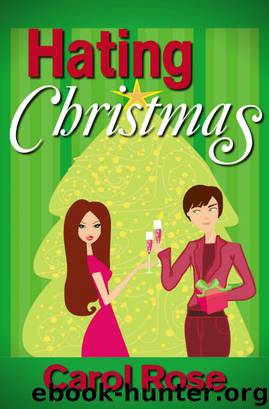 Hating Christmas (Holiday Series) by Carol Rose